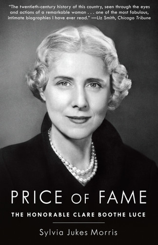 Price of Fame (The Honorable Clare Boothe Luce) by Sylvia Jukes Morris, 9780804179706
