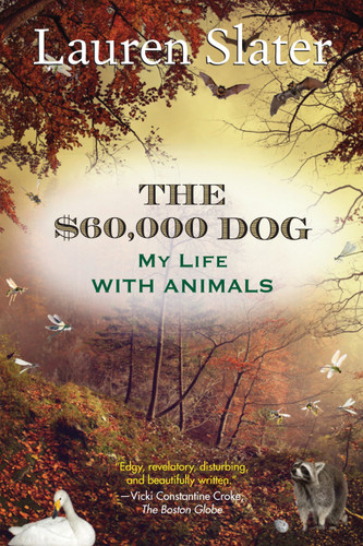 The $60,000 Dog (My Life with Animals) - 9780807001912 by Lauren Slater, 9780807001912