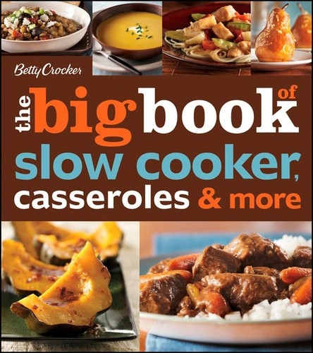 Betty Crocker The Big Book Of Slow Cooker, Casseroles & More by Betty Crocker, 9780470878408