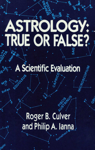 Astrology, True or False? (True or False? A Scientific Evaluation) by Roger B. Culver, Philip A. Ianna, 9780879754839