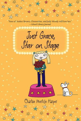 Just Grace, Star on Stage by Charise Mericle Harper, 9780544225336 Just Grace, Star on Stage by Charise Mericle Harper, 9780544225336