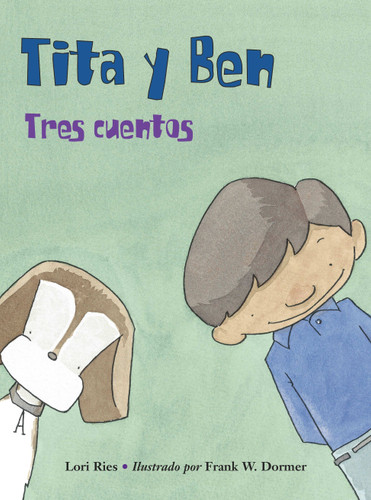 Tita y Ben (Spanish Edition) - 9781570919350 by Lori Ries, Frank W. Dormer, 9781570919350