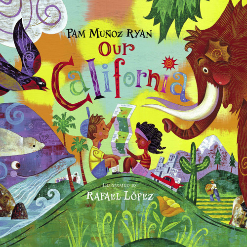 Our California - 9781580891172 by Pam Muñoz Ryan, Rafael López, 9781580891172