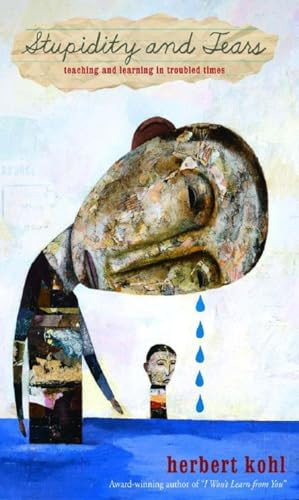 Stupidity and Tears (Teaching and Learning in Troubled Times) - 9781565849822 by Herbert R. Kohl, 9781565849822
