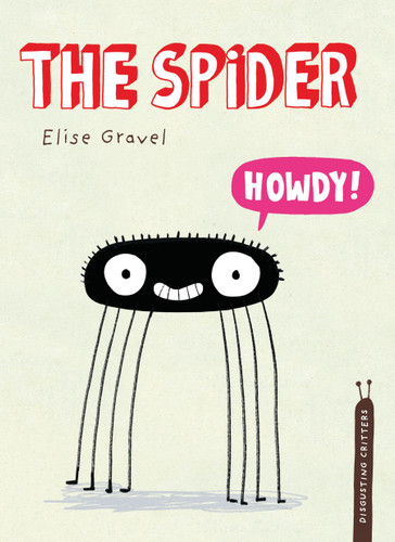 The Spider (The Disgusting Critters Series) by Elise Gravel, 9781770496644