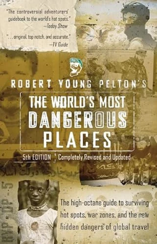 Robert Young Pelton's The World's Most Dangerous Places (5th Edition) by Robert Young Pelton, 9780060011604