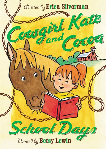 Cowgirl Kate and Cocoa: School Days by Erica Silverman, Betsy Lewin, 9780152061302