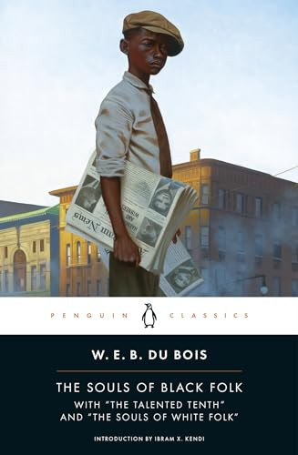 The Souls of Black Folk (With "The Talented Tenth" and "The Souls of White Folk") by W. E. B. Du Bois, Ibram X. Kendi, Monica E. Elbert, 9780140189988