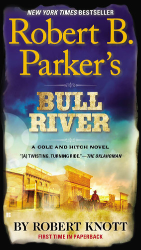 Robert B. Parker's Bull River by Robert Knott, 9780425272305