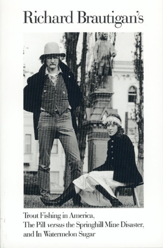 Trout Fishing In America, Pill Vs Springhill Mine Disaster, In Watermelon Sugar by Richard Brautigan, 9780395500767 Trout Fishing In America, Pill Vs Springhill Mine Disaster, In Watermelon Sugar by Richard Brautigan, 9780395500767