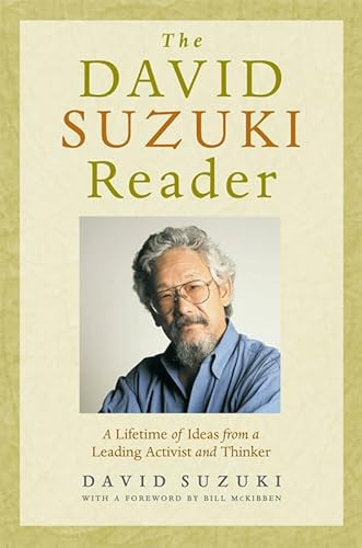 The David Suzuki Reader (A Lifetime of Ideas from a Leading Activist and Thinker) - 9781553650225 by David Suzuki, Bill McKibben, 9781553650225