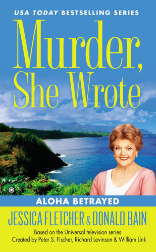 Murder, She Wrote: Aloha Betrayed by Jessica Fletcher, Donald Bain, 9780451466556