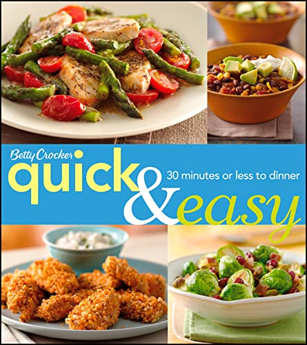 Betty Crocker Quick & Easy: 30 Minutes Or Less To Dinner by Betty Crocker, 9781118230695