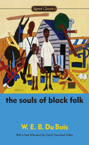 The Souls of Black Folk - 9780451532053 by W.E.B. Du Bois, Randall Kenan, Cheryl Townsend Gilkes, 9780451532053