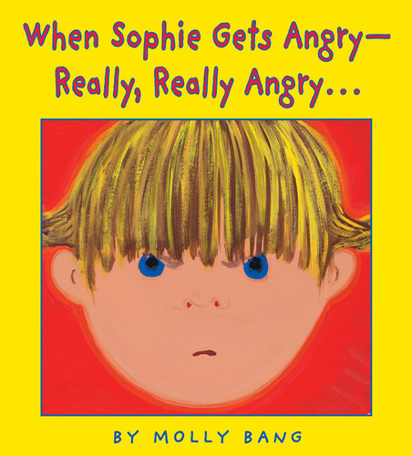 When Sophie Gets Angry - Really, Really Angry… - 9780590189798 by Molly Bang, Molly Bang, 9780590189798