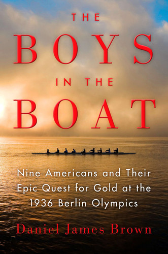 The Boys in the Boat (Nine Americans and Their Epic Quest for Gold at the 1936 Berlin Olympics) - 9780670025817 by Daniel James Brown, 9780670025817