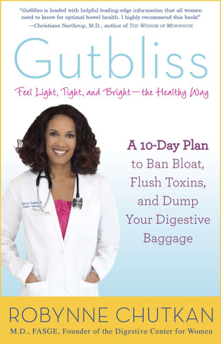 Gutbliss (A 10-Day Plan to Ban Bloat, Flush Toxins, and Dump Your Digestive Baggage) by Robynne Chutkan, MD, 9781583335512