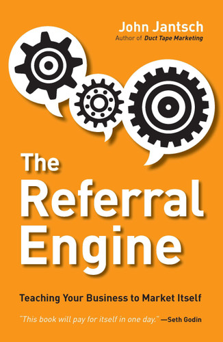 The Referral Engine (Teaching Your Business to Market Itself) by John Jantsch, 9781591844426