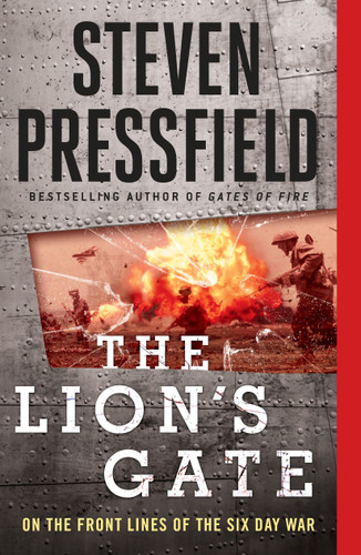 The Lion's Gate (On the Front Lines of the Six Day War) by Steven Pressfield, 9781595231192