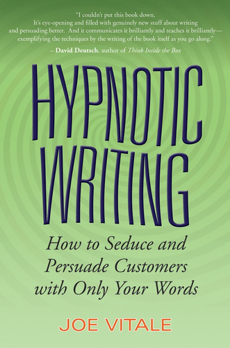 Hypnotic Writing (How to Seduce and Persuade Customers with Only Your Words) by Joe Vitale, 9780470009796