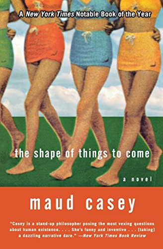 The Shape of Things to Come (A Novel) by Maud Casey, 9780060084417