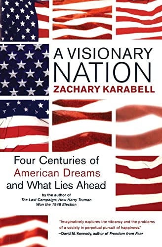 A Visionary Nation (Four Centuries of American Dreams and What Lies Ahead) by Zachary Karabell, 9780060084424