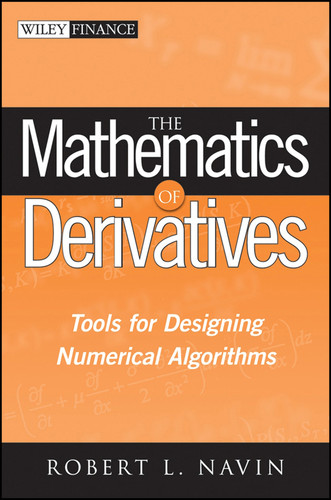 The Mathematics of Derivatives (Tools for Designing Numerical Algorithms) by Robert L. Navin, 9780470047255