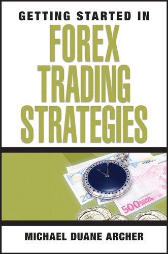 Getting Started in Forex Trading Strategies by Michael D. Archer, 9780470073926
