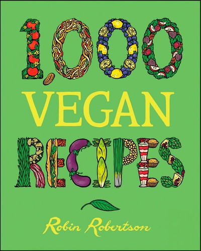 1,000 Vegan Recipes by Robin Robertson, 9780470085028