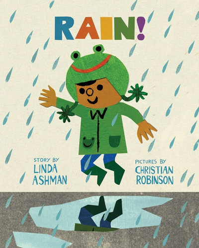 Rain! by Linda Ashman, Christian Robinson, Calvo, Carlos, 9780547733951 Rain! by Linda Ashman, Christian Robinson, Calvo, Carlos, 9780547733951