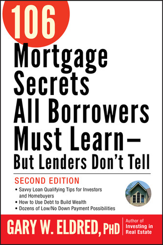 106 Mortgage Secrets All Borrowers Must Learn -- But Lenders Don't Tell by Gary W. Eldred, 9780470152867