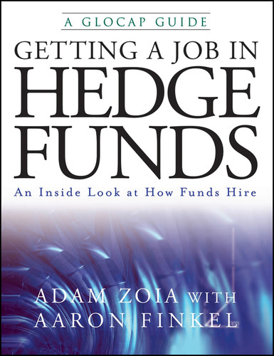 Getting a Job in Hedge Funds (An Inside Look at How Funds Hire) by Adam Zoia, Aaron Finkel, 9780470226483