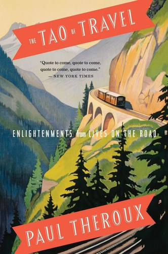 The Tao Of Travel (Enlightenments from Lives on the Road) by Paul Theroux, 9780547737379