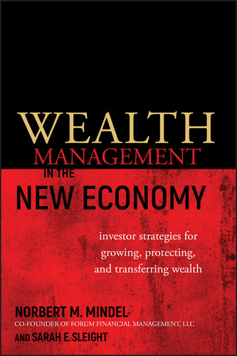 Wealth Management in the New Economy (Investor Strategies for Growing, Protecting and Transferring Wealth) by Norbert M. Mindel, Sarah E. Sleight, 9780470482698 Wealth Management in the New Economy (Investor Strategies for Growing, Protecting and Transferring Wealth) by Norbert M. Mindel, Sarah E. Sleight, 9780470482698