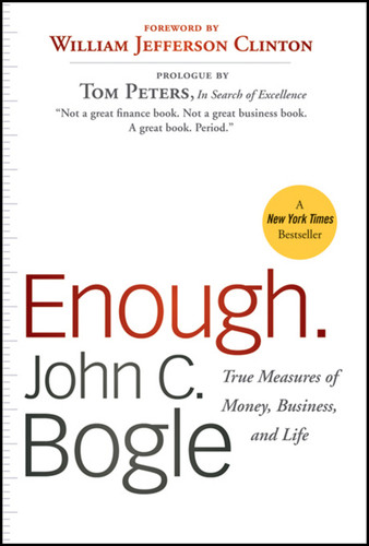 Enough (True Measures of Money, Business, and Life) - 9780470524237 by John C. Bogle, President Bill Clinton, 9780470524237