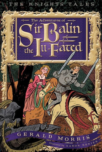 The Adventures of Sir Balin the Ill-Fated by Gerald Morris, Aaron Renier, 9780544104884