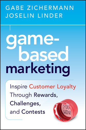 Game-Based Marketing (Inspire Customer Loyalty Through Rewards, Challenges, and Contests) by Gabe Zichermann, Joselin Linder, 9780470562239