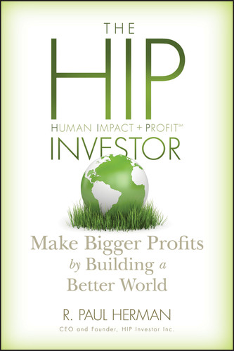 The HIP Investor (Make Bigger Profits by Building a Better World) by R. Paul Herman, 9780470575123