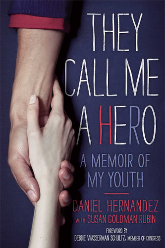 They Call Me a Hero (A Memoir of My Youth) - 9781442462359 by Daniel Hernandez, Susan Goldman Rubin, 9781442462359