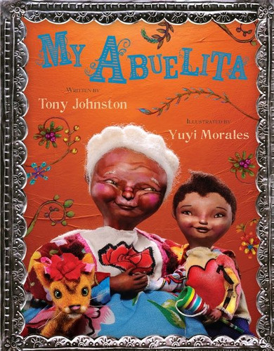 My Abuelita by Tony Johnston, Yuyi Morales, 9780152163303