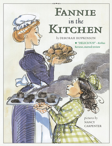 Fannie in the Kitchen (The Whole Story from Soup to Nuts of How Fannie Farmer Invented Recipes with Precise Measurements) - 9780689869976 by Deborah Hopkinson, Nancy Carpenter, 9780689869976