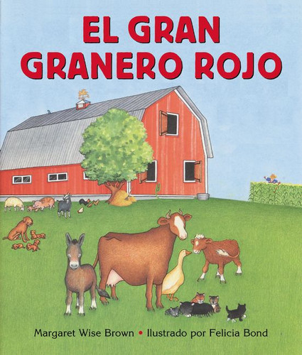 El gran granero rojo (Big Red Barn Board Book (Spanish edition)) by Margaret Wise Brown, Felicia Bond, 9780060091071