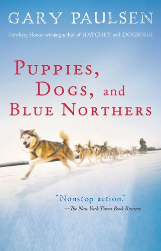 Puppies, Dogs, and Blue Northers (Reflections on Being Raised by a Pack of Sled Dogs) by Gary Paulsen, 9780152061036