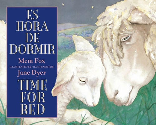 Time for Bed/Es hora de dormir (Bilingual English-Spanish) by Mem Fox, Jane Dyer, 9780547719078