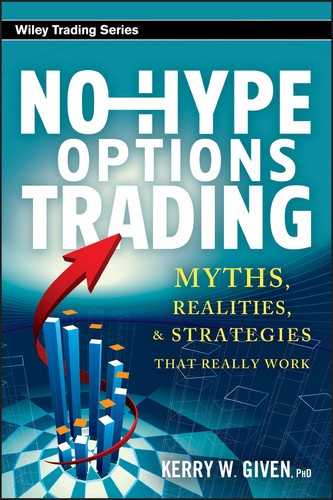 No-Hype Options Trading (Myths, Realities, and Strategies That Really Work) by Kerry W. Given, 9780470920152