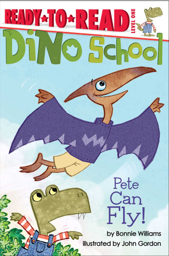 Pete Can Fly! (Ready-to-Read Level 1) - 9781481404662 by Bonnie Williams, John Gordon, 9781481404662