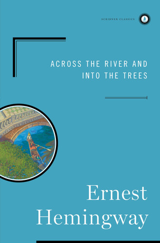 Across the River and into the Trees - 9780684844640 by Ernest Hemingway, 9780684844640