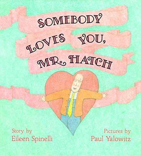 Somebody Loves You, Mr. Hatch - 9780027860153 by Eileen Spinelli, Paul Yalowitz