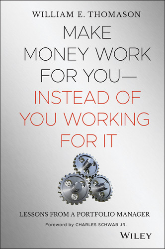 Make Money Work For You--Instead of You Working for It (Lessons from a Portfolio Manager) by William Thomason, Charles Schwab, Jr., 9780471465140