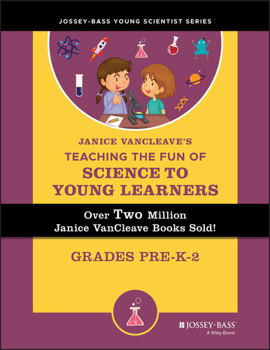 Janice VanCleave's Teaching the Fun of Science to Young Learners (Grades Pre-K through 2) by Janice VanCleave, 9780471471844